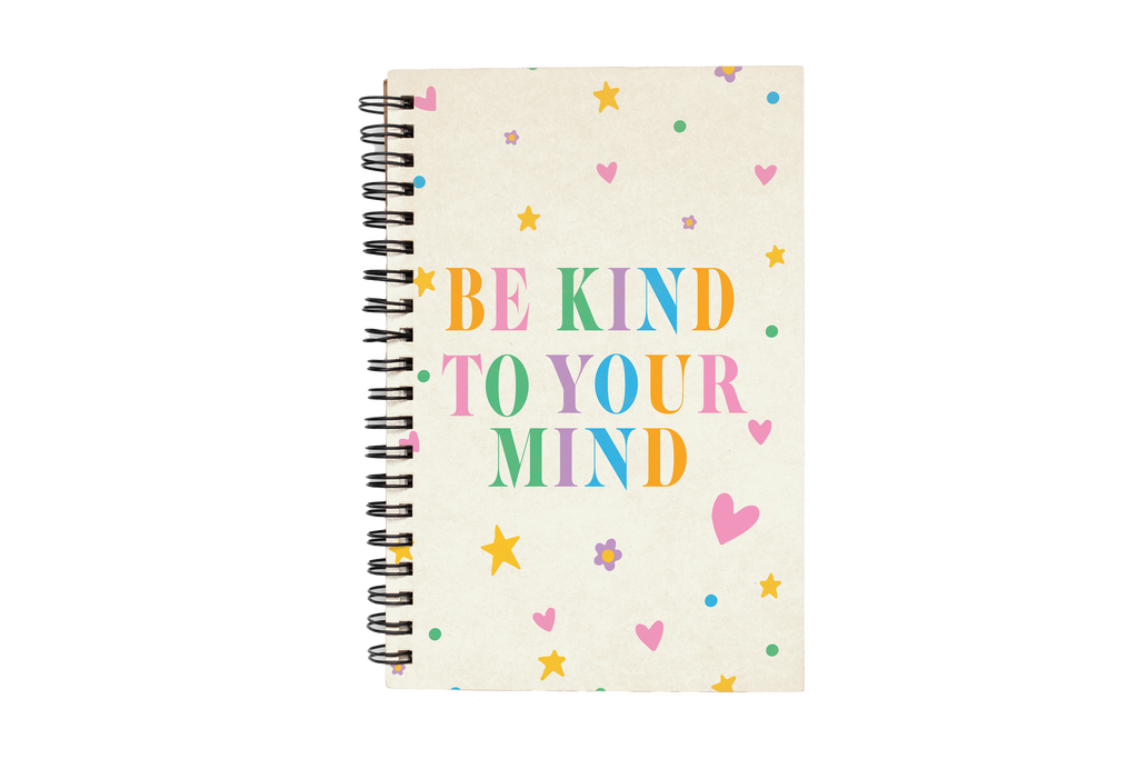 Be Kind To Your Mind Notebook